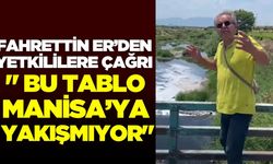 Fahrettin Er sitem etti: " Bu tablo Manisa’ya da Akhisar’a da yakışmıyor"