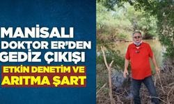 Manisalı Doktor Fahrettin Er’den uyarı ve çağrı