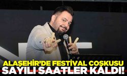 Alaşehir'de festival heyecanı!