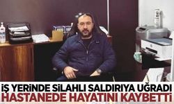 İş yerinde vurulan çiftçi yaşamını yitirdi