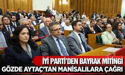 İYİ Parti Manisa İl Başkanı Gözde Aytaç’tan ‘Bayrak’ Mitingine Davet