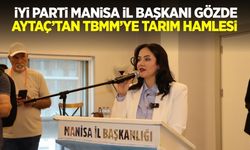 Manisa İyi Partiden TBMM’ye: Üreticiye destek çağrısı