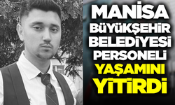Manisa Büyükşehir Belediyesi'nin Acı Günü
