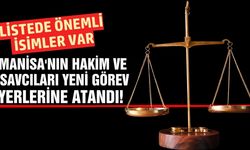 İşte Manisa’dan ayrılan hakim ve savcılar...