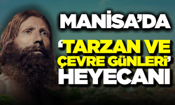 Manisa Tarzanı Ahmet Bedevi Anısına Büyük Etkinlik: Tarzan ve Çevre Günleri Başlıyor!