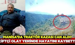Manisa'da bir traktör kazası daha ölümle son buldu!