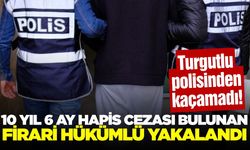 Manisa'da 10 yıl 6 ay hapis cezası bulunan firari hükümlü yakalandı