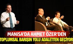 Ahmet Özer Manisa’dan seslendi: “Barışın temeli hukuk ve demokrasi”