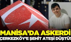 Manisa'da askerdi: Genç yaşta şehit düştü