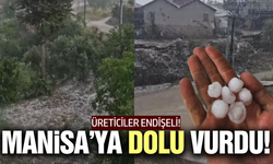 Manisa'da ceviz büyüklüğünde dolu yağdı!