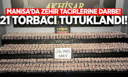 Manisa'da zehir tacirlerine darbe: 21 tutuklama!