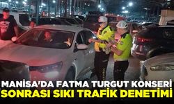 Manisa'da Fatma Turgut Konseri Sonrası Sıkı Trafik Denetimi