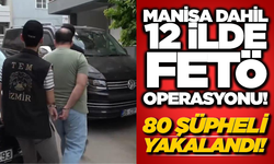 Manisa’da FETÖ Operasyonu: 12 İlde Eş Zamanlı Operasyon!