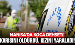Manisa'da cinnet geçiren koca, tabancayla karısını öldürdü!