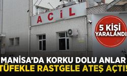 Manisa'da rastgele ateş açan şahıs dehşet saçtı: 5 yaralı