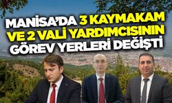 Manisa'da mülki idarede değişim rüzgarı!