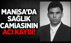 Manisa'da sağlık camiasını yasa boğan ölüm: Hasan Can yaşamını yitirdi!