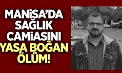 Manisa'da sağlık camiasının acı kaybı: Çağlar Yorul hayatını kaybetti!
