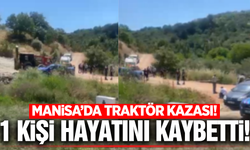 Manisa'da yine traktör kazası yine ölüm!