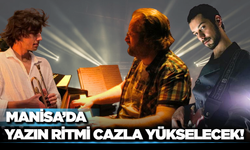 Manisa'da Yaz Enerjisi Caz Ritmiyle Başlıyor!