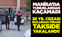 Manisa'da Yunusların Dikkatinden Kaçmadı! 38 Yıl Hapis Cezasıyla Aranan Firari Takside Yakalandı!