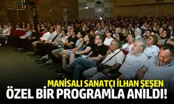 Manisa, İlhan Şeşen'i unutmadı