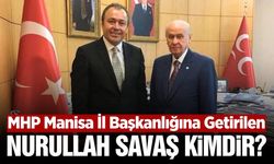 MHP Manisa İl Başkanı Nurullah Savaş kimdir?