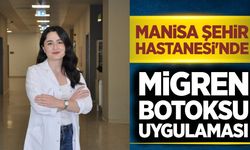 Migren hastalarına umut olacak tedavi Manisa Şehir Hastanesi'nde başladı