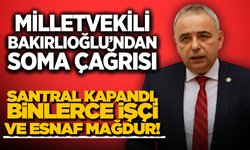 Milletvekili Bakırlıoğlu’ndan Bakanlığa Soma Çağrısı