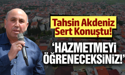Tahsin Akdeniz'den eleştirilere sert yanıt!