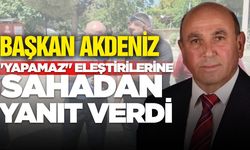 Başkan Tahsin Akdeniz "Yapamaz" eleştirilerine sahadan cevap verdi