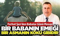TARİŞ Üzüm Birliği Başkanı Ferhat Şen’den Babalar Günü Mesajı