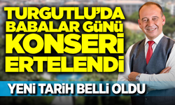 Turgutlu Belediyesi Duyurdu: Babalar Günü Özel Konseri Ertelendi