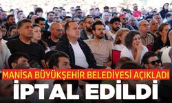 Manisa Büyükşehir Belediyesi duyurdu: İptal edildi
