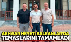 Akhisar’dan Balkanlar’a anlamlı ziyaret