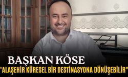 Başkan Köse, "Bu değerler Alaşehir'in değil, Türkiye'nin ortak mirasıdır"