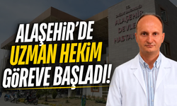 Alaşehir'de uzman doktor hasta kabulüne başladı!