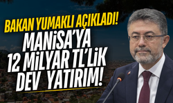 Bakan Yumaklı açıkladı: Manisa'ya 12 milyar TL'lik dev tarım yatırımı!