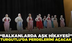 Turgutlu’da ‘Balkania’ yeniden sahnede: İşte detaylar