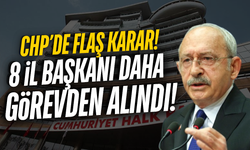 CHP'de flaş karar: 8 il başkanı daha görevden alındı!