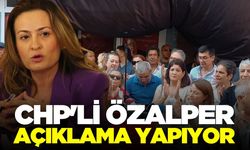 CHP'li Özalper açıklama yapıyor