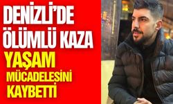 Denizli'de feci kaza: Henüz 32 yaşındaydı!