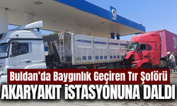 Direksiyon başında bayıldı: Tır akaryakıt istasyonuna daldı!