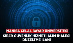 Düzeltme İlanı: Manisa CBÜ Siber Güvenlik Sistemi Alımı İhalesinde Değişiklik
