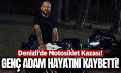 Denizli'de motosiklet kazası can aldı: Eski belediye personeli hayatını kaybetti!