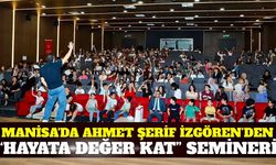 Manisa'da “Hayata Değer Kat” adlı seminere yoğun ilgi