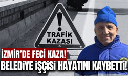 İzmir'de otomobilin çarptığı belediye işçisi öldü!
