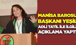 Manisa Barosu Başkanı Yeşil'den adli tatil açıklaması
