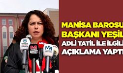 Manisa Barosu Başkanı Yeşil'den adli tatil açıklaması