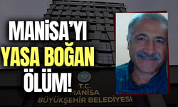 Manisa Büyükşehir Belediyesi'nin acı kaybı!